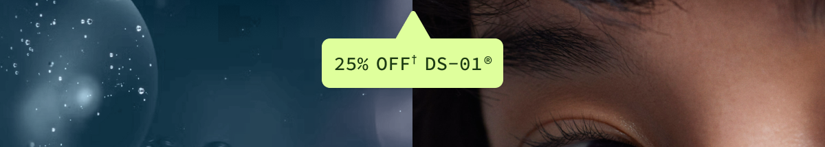  25% Off† DS-01®