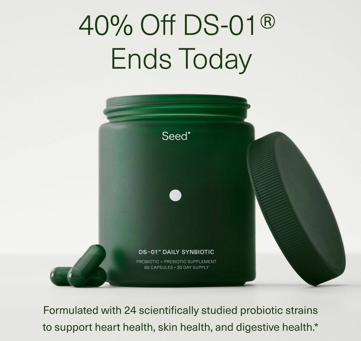 40% Off DS-01® Ends Today | Formulated with 24 scientifically studied probiotic strains to support heart health, skin health, and digestive health.*