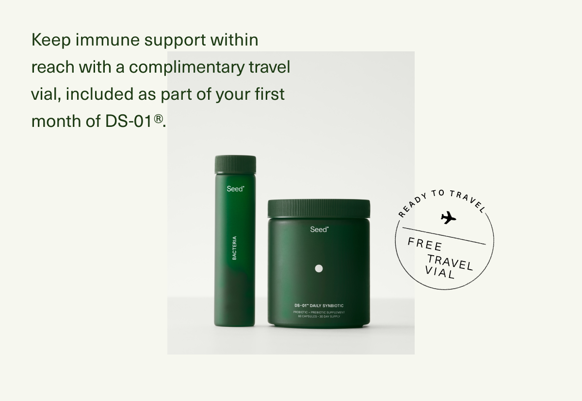 Keep immune support within reach with a complimentary travel vial, included as part of your first month of DS-01®.