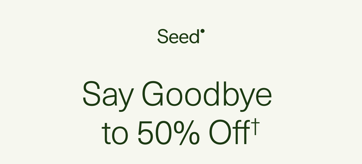 Say Goodbye to 50% Off†