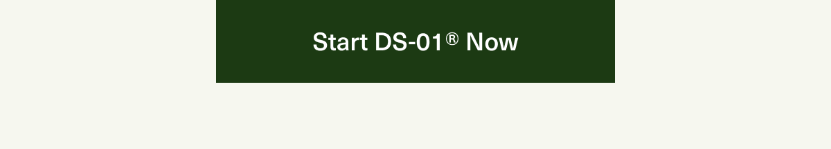 Start DS-01® Now