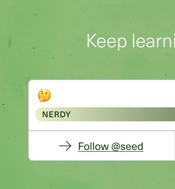 Keep learning with us. NERDY → Follow @seed