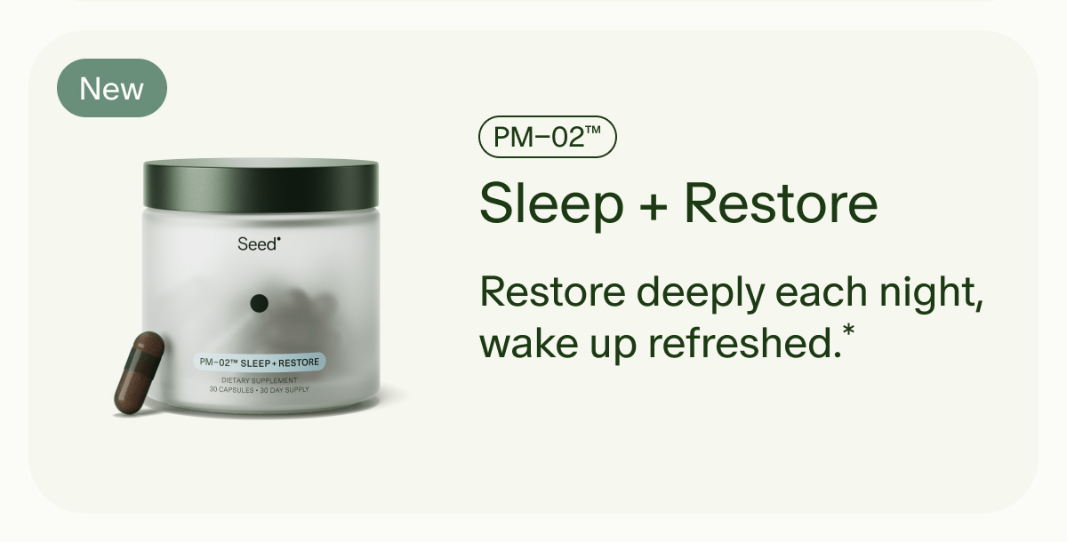 New | PM–02™ | Sleep + Restore | Restore deeply each night, wake up refreshed.*