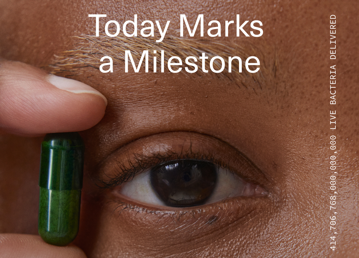 Today Marks a Milestone | 414,706,768,000,000,000 LIVE BACTERIA DELIVERED
