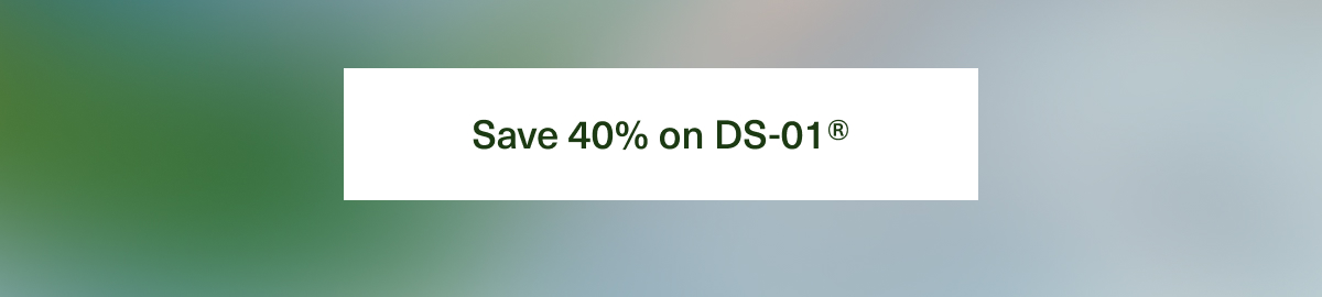 Save 40% on DS-01®