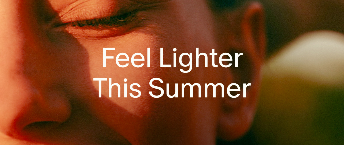 Feel Lighter This Summer