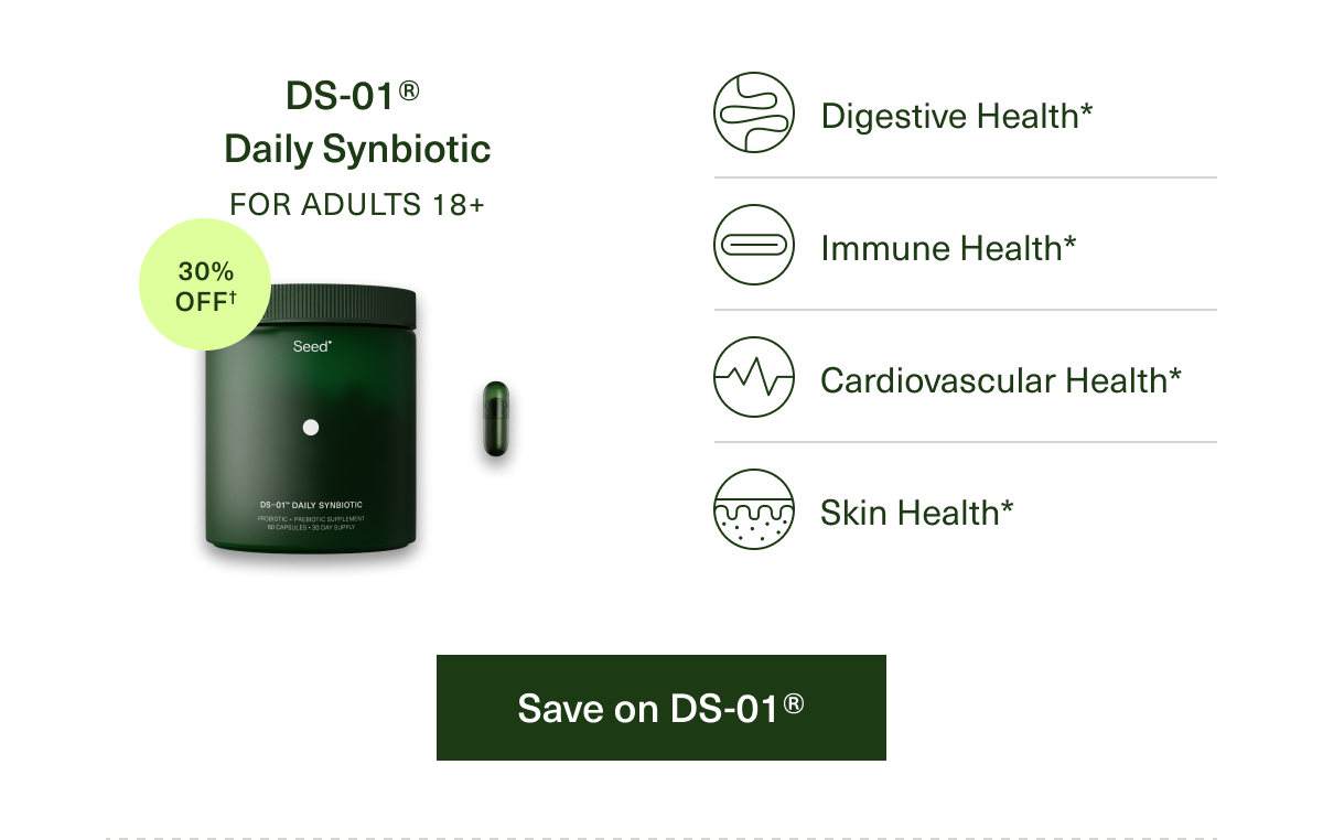 DS-01®  Daily Synbiotic FOR ADULTS 18+ Digestive Health* Immune Health* Cardiovascular Health* Cardiovascular Health* Save on DS-01®