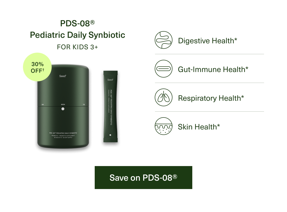 PDS-08® Pediatric Daily Synbiotic For kids 3+ Digestive Health* Gut-Immune Health* Respiratory Health* Respiratory Health* Skin Health* Save on PDS-08®