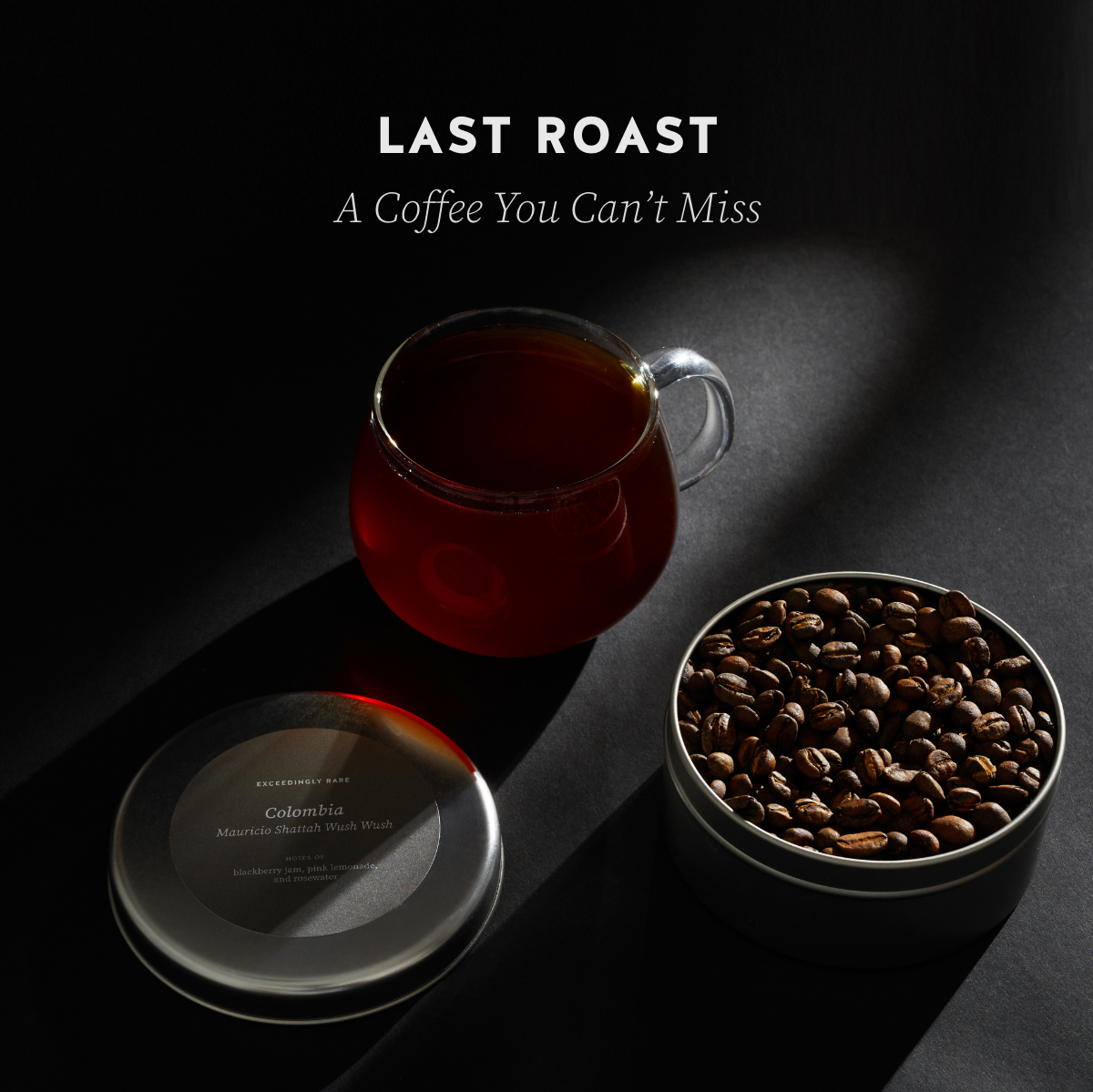 Last Roast. A Coffee You Can’t Miss.