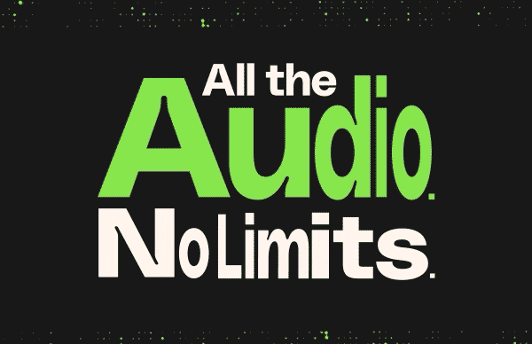 All the audio. No limits.