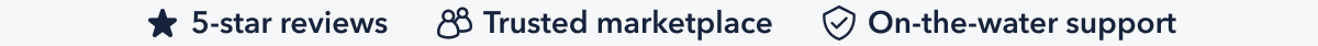 5 star reviews Trusted marketplace On-the-water support