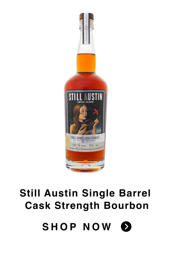 Still Austin Single Barrel Cask Strength Bourbon | SHOP NOW