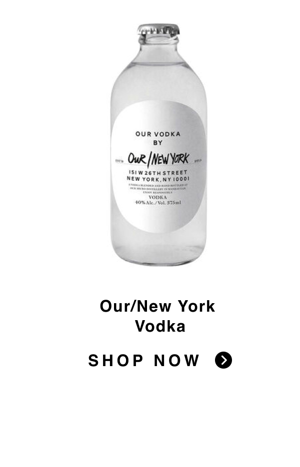 Our/New York Vodka | SHOP NOW