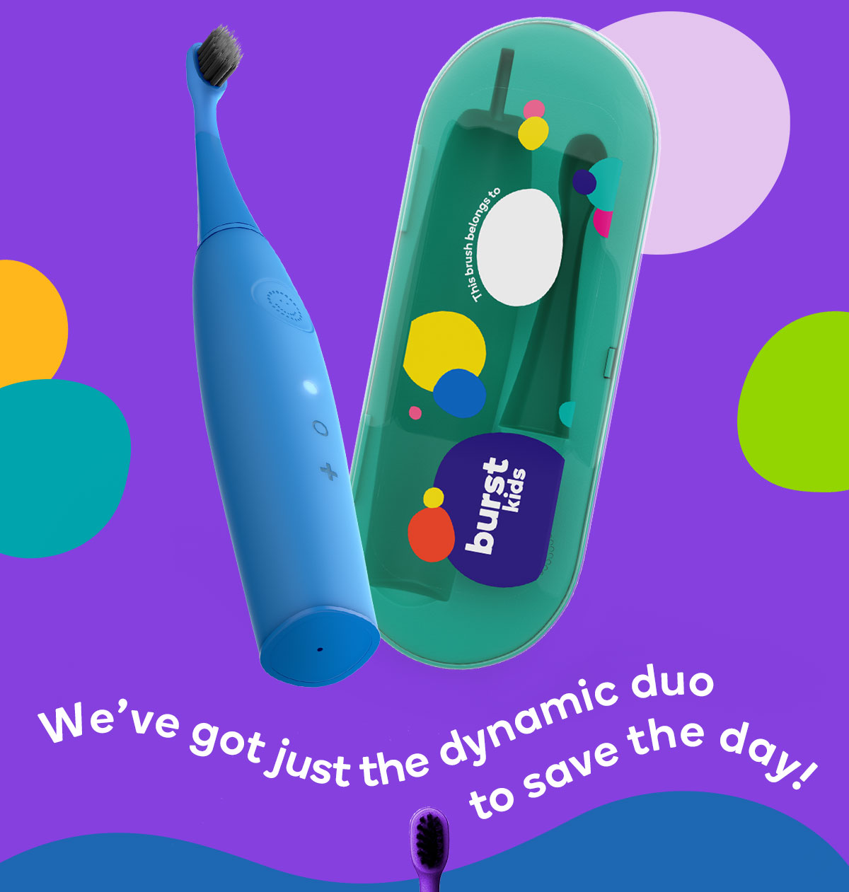 Take early oral care everywhere! Burst Oral Care