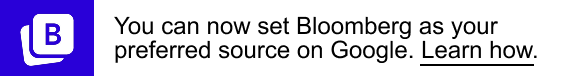 You can now set Bloomberg as your preferred source on Google. Learn how.