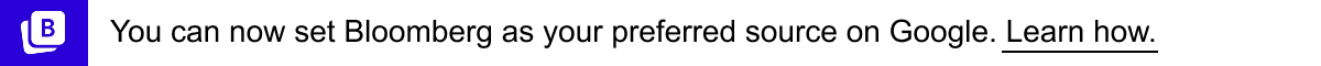 You can now set Bloomberg as your preferred source on Google. Learn how.
