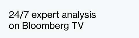 24/7 expert analysis  on Bloomberg TV