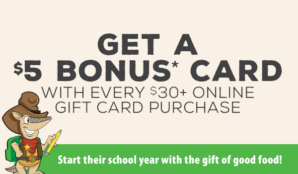 Get a $5 Bonus* Card with every $30+ online gift card purchase.