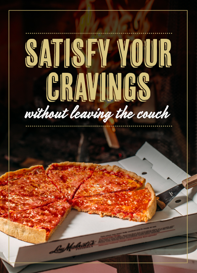 Craving pizza? We're on our way. - Lou Malnati's