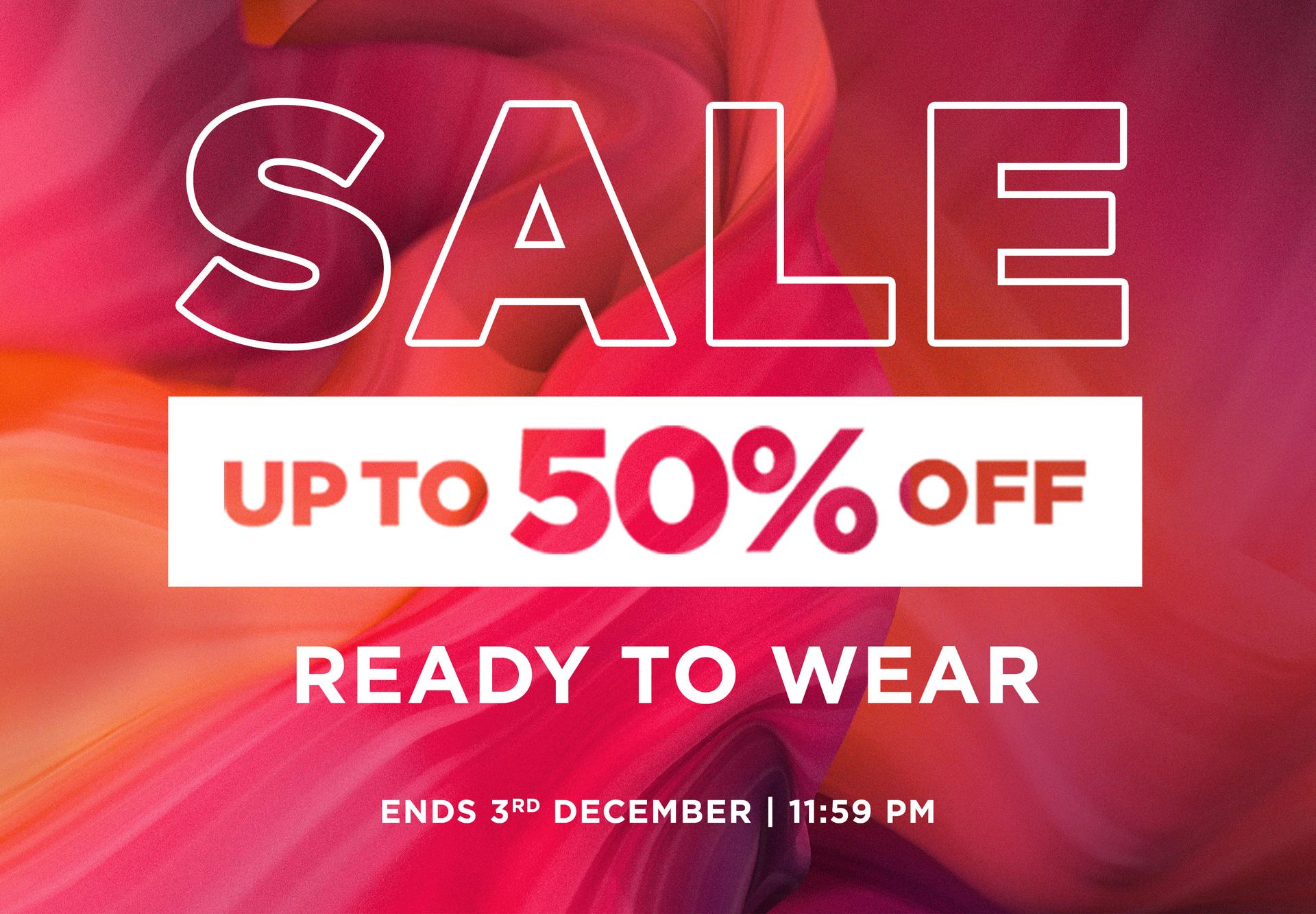 Ready to Wear SALE – up to 50% Off.