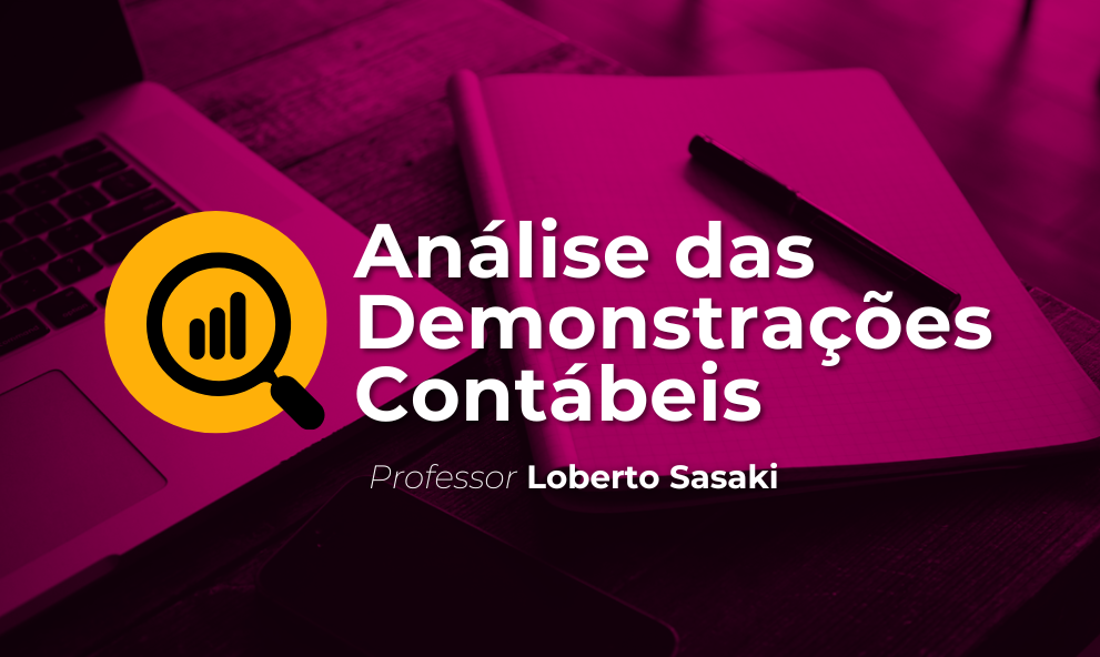 Análise das Demonstrações Contábeis | Loberto Sasaki