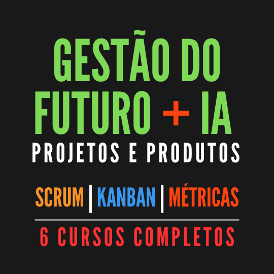 Gestão do Futuro para Projetos e Produtos com Scrum , Kanban e IA ChatGPT