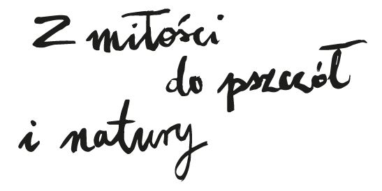 Z miłości do pszczół i natury