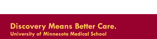 Discovery Means Better Care. University of Minnesota Medial School