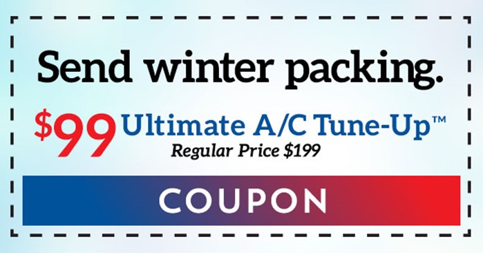 Coupon: Send winter packing. $99 Ultimate A/C Tune-Up - Reg Price $199