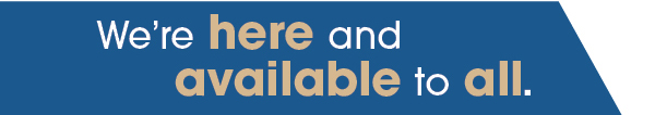 We're here and available to all