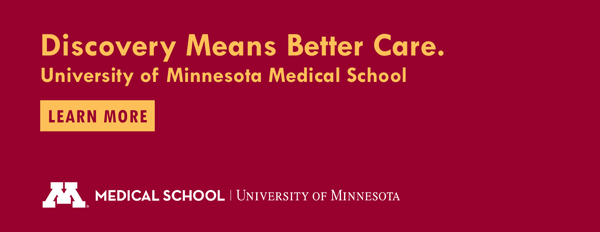 Discovery Means Better Care. University of Minnesota Medical School