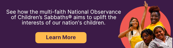 See how the multi-faith National Observance of Children’s Sabbaths® aims to uplift the interests of our nation's children.