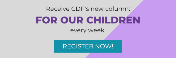 Receive CDF's new column: For Our Children every week!