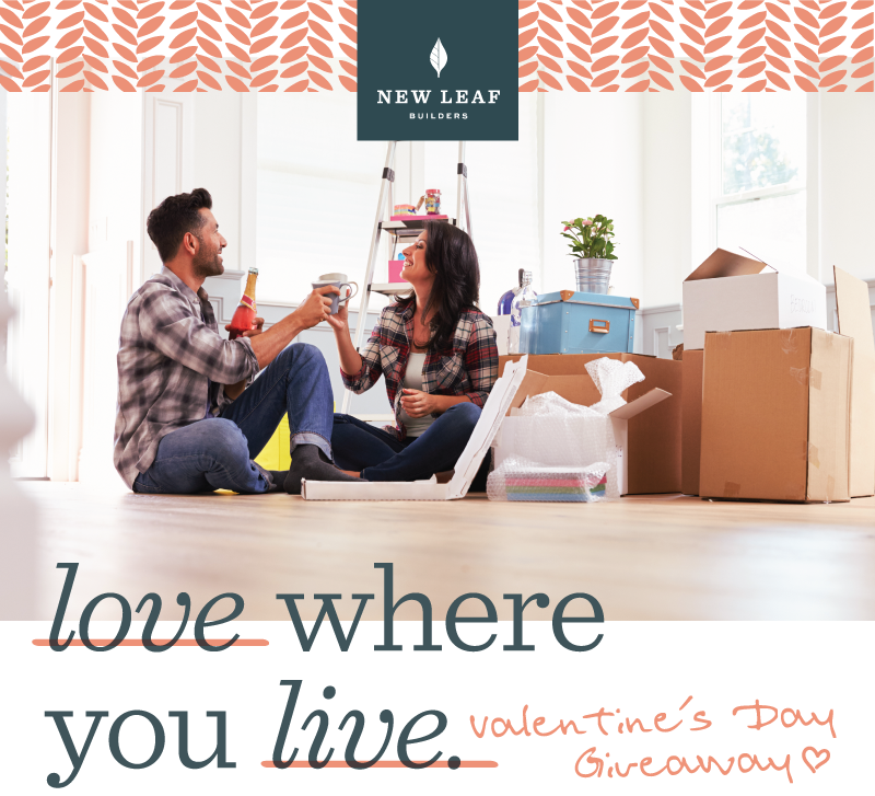 New Leaf Builders - Love Where You Live - Valentine's Day Giveaway
