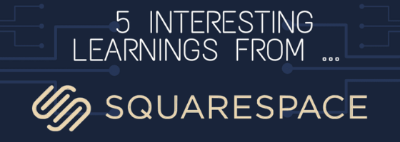 5 learnings from squarespace