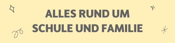 Alles rund um Schule und Familie