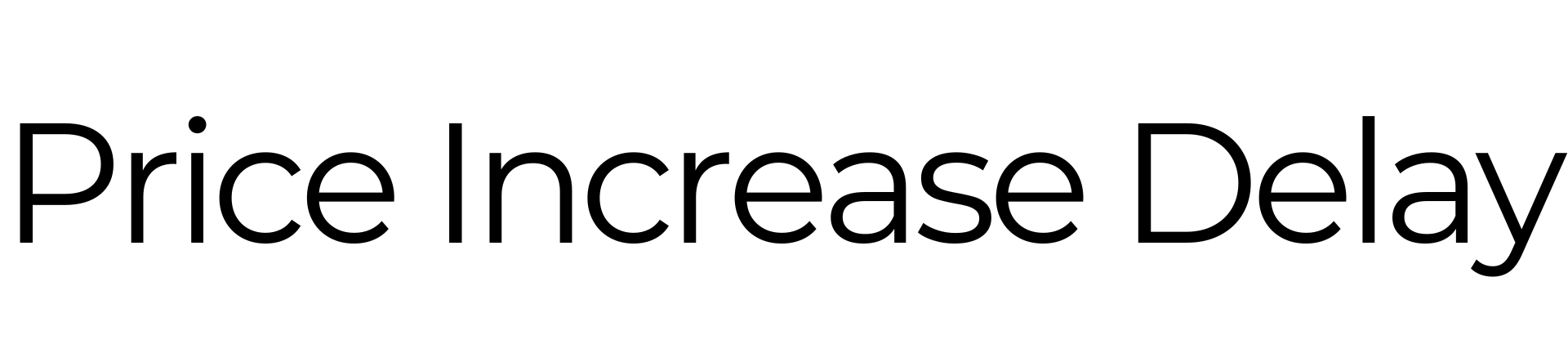 Price Increase Delay