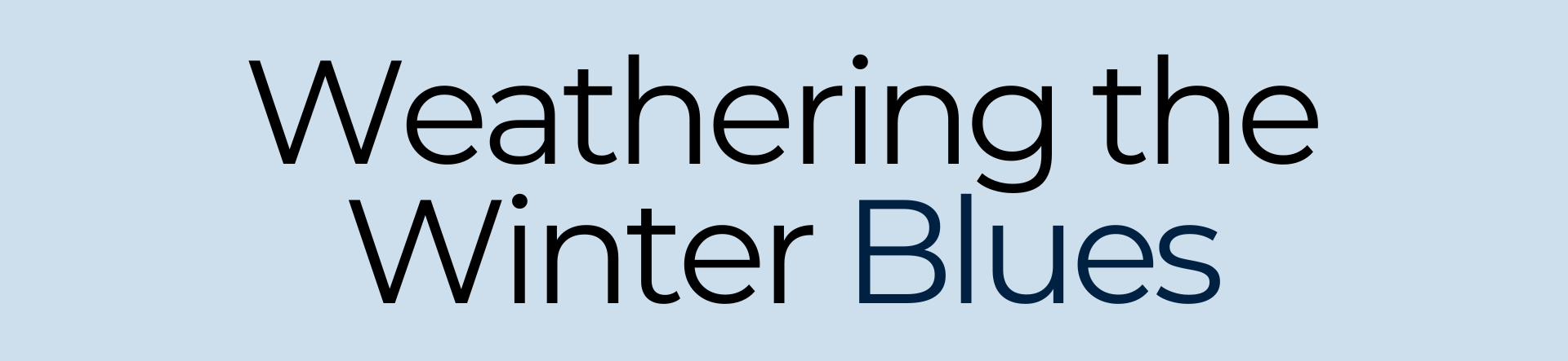 Weathering the Winter Blues