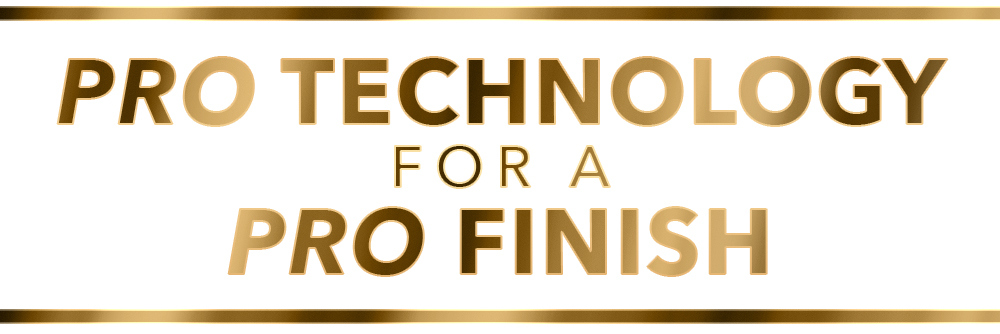 Pro Technology for a Pro Finish
