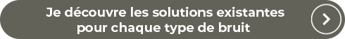 Je découvre les solutions existantes pour chaque type de bruit