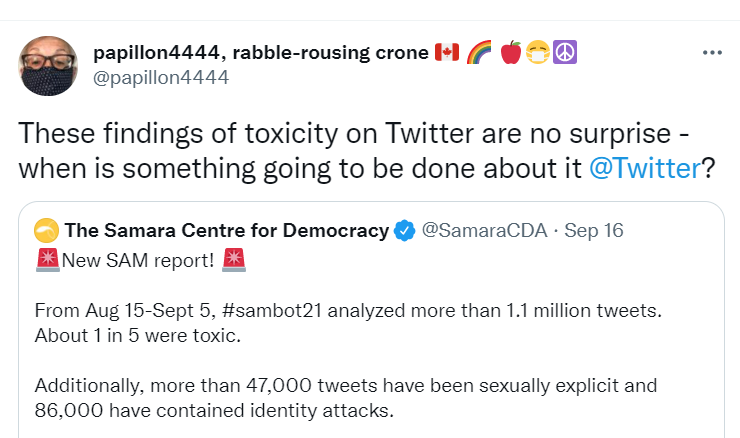 Tweet from @papillon4444: ''These
findings of toxicity on Twitter are no surprise - when is something
going to be done about it @Twitter?''