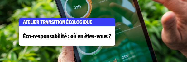 Eco-responsabilité : Où en êtes-vous ?