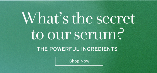 What’s the secret to our serum?