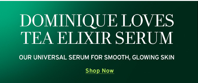 Dominique loves Tea Elixir Serum 