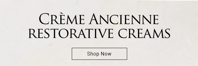 Crème Ancienne restorative creams