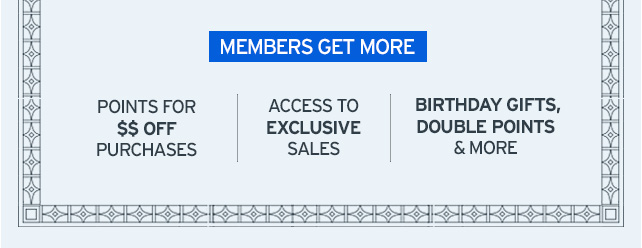 MEMBERS GET MORE