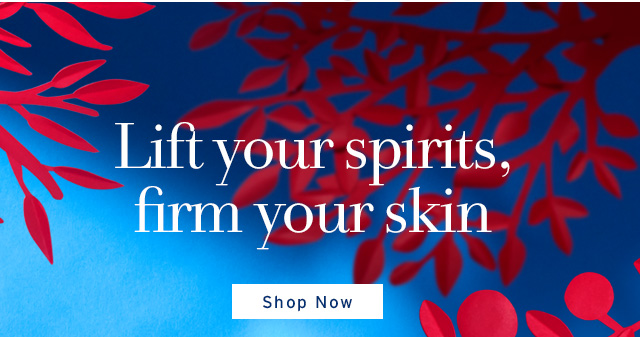 Lift your spirits, firm your skin