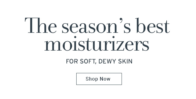  The season’s best moisturizers