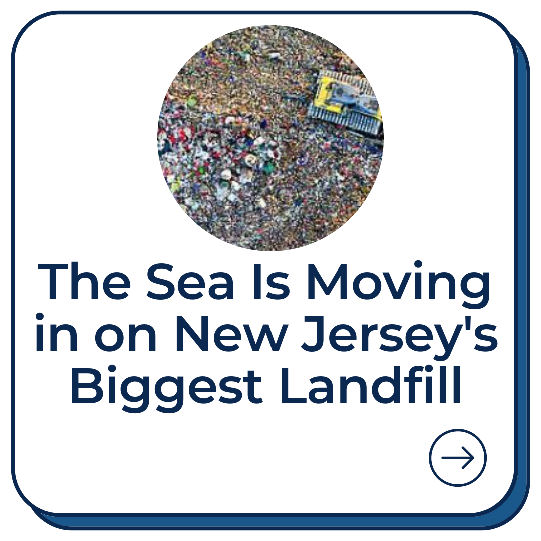 The Sea is Moving in on New Jersey's Biggest Landfill