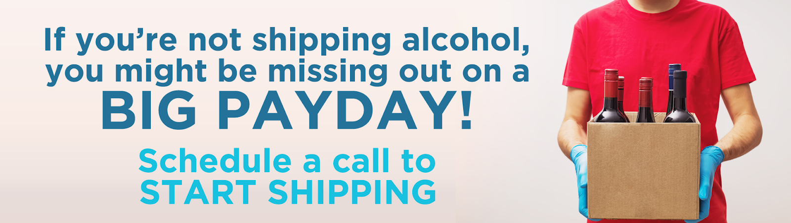 If you're not shipping alcohol, you might be missing out on a BIG PAYDAY! Schedule a call to START SHIPPING